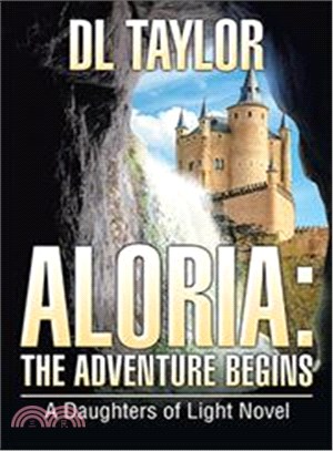 Aloria the Adventure Begins ─ A Daughters of Light Novel