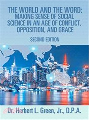 The World and the Word ― Making Sense of Social Science in an Age of Conflict, Opposition, and Grace