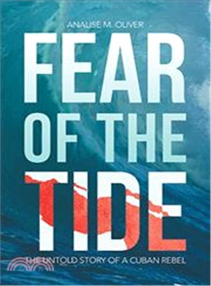 Fear of the Tide ― The Untold Story of a Cuban Rebel