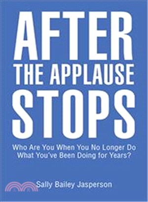 After the Applause Stops ― Who Are You When You No Longer Do What You?蜜 Been Doing for Years?