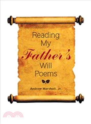 Reading My Father Will Poems