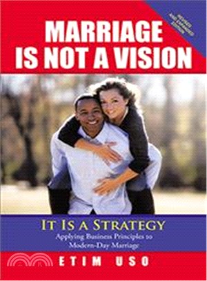 Marriage Is Not a Vision It Is a Strategy ─ Applying Business Principles to Modern-day Marriage