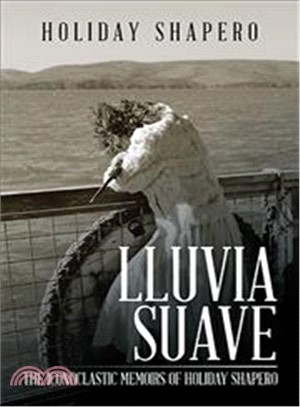 Lluvia Suave ― The Iconoclastic Memoirs of Holiday Shapero