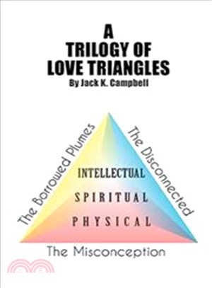 A Trilogy of Love Triangles ― The Misconception the Borrowed Plumes the Disconnected