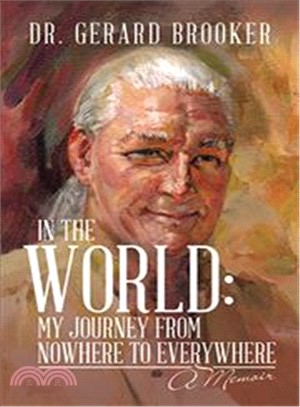 In the World ― My Journey from Nowhere to Everywhere: a Memoir