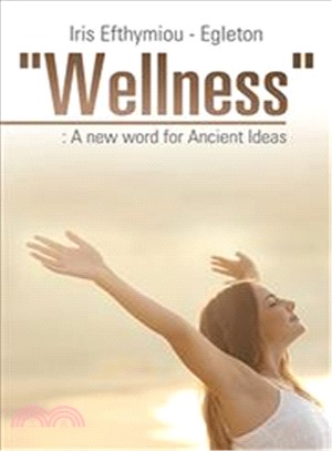 Wellness ─ A New Word for Ancient Ideas