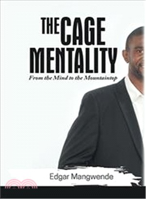 The Cage Mentality ― From the Mind to the Mountaintop