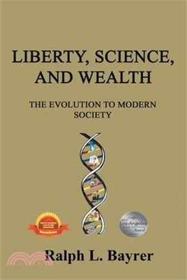 Liberty, Science and Wealth: The Evolution to Modern Society