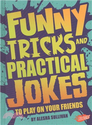 Funny Tricks and Practical Jokes to Play on Your Friends