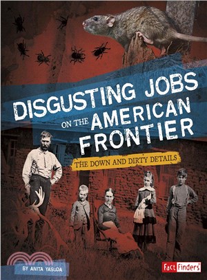 Disgusting Jobs on the American Frontier ─ The Down and Dirty Details