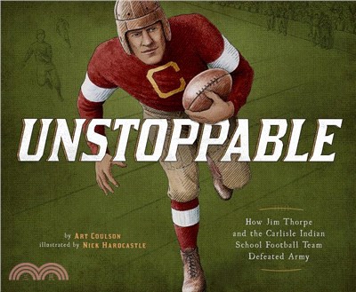Unstoppable ― How Jim Thorpe and the Carlisle Indian School Defeated the Army