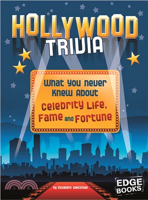 Hollywood Trivia ― What You Never Knew About Celebrity Life, Fame, and Fortune