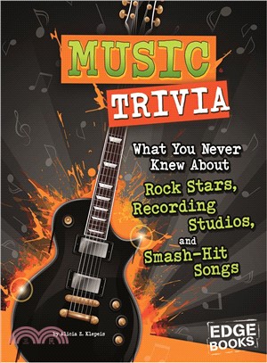 Music Trivia ― What You Never Knew About Rock Stars, Recording Studios, and Smash-hit Songs