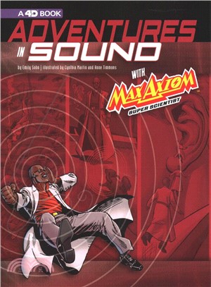 Adventures in Sound With Max Axiom Super Scientist ― 4d an Augmented Reading Science Experience