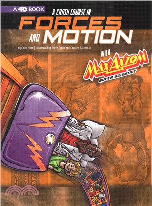 A Crash Course in Forces and Motion With Max Axiom Super Scientist ― 4d an Augmented Reading Science Experience