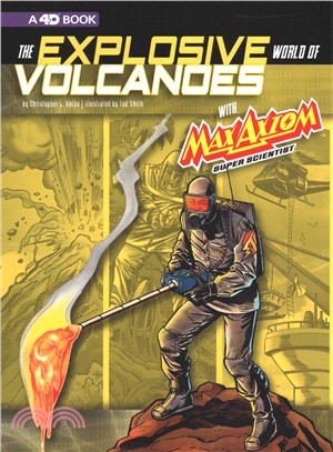 The Explosive World of Volcanoes With Max Axiom Super Scientist ― 4d an Augmented Reading Science Experience