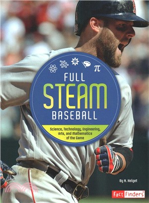 Full STEAM baseball : science, technology, engineering, arts, and mathematics of the game