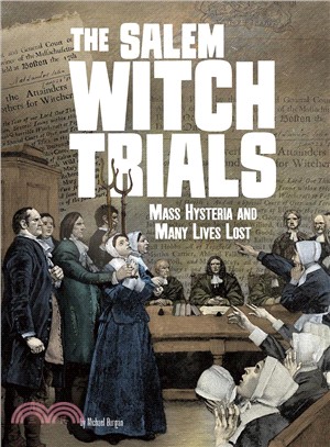 The Salem Witch Trials ― Mass Hysteria and Many Lives Lost