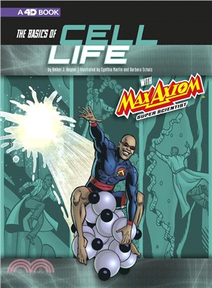 The Basics of Cell Life With Max Axiom, Super Scientist ― 4d an Augmented Reading Science Experience