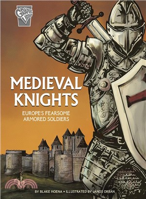 Medieval Knights ― Europe's Fearsome Armored Soldiers