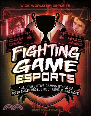 Fighting Game Esports ― The Competitive Gaming World of Super Smash Bros., Street Fighter, and More!