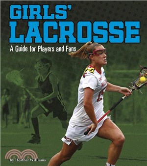 Girls Lacrosse ― A Guide for Players and Fans