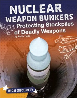Nuclear Weapon Bunkers ― Protecting Stockpiles of Deadly Weapons