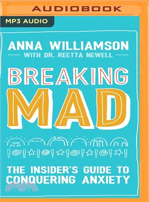 Breaking Mad ─ The Insider's Guide to Conquering Anxiety