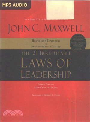 The 21 Irrefutable Laws of Leadership ─ Follow Them and People Will Follow You