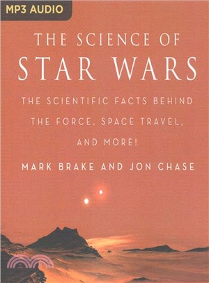 The Science of Star Wars ─ The Scientific Facts Behind the Force, Space Travel, and More!