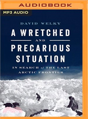 A Wretched and Precarious Situation ─ In Search of the Last Arctic Frontier