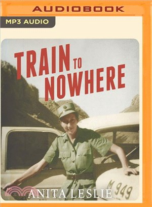 Train to Nowhere ─ One Woman's War: Ambulance Driver, Reporter, Liberator