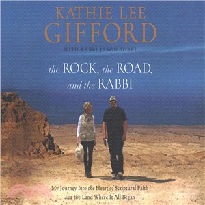 The Rock, the Road, and the Rabbi ― My Journey into the Heart of Scriptural Faith and the Land Where It All Began