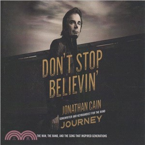 Don't Stop Believin' ― The Man, the Band, and the Song That Inspired Generations