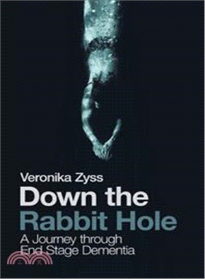 Down the Rabbit Hole ― A Journey Through End Stage Dementia