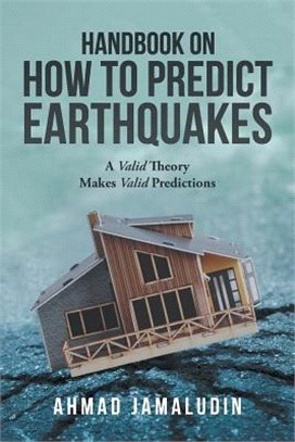 Handbook on How to Predict Earthquakes ― A Valid Theory Makes Valid Predictions