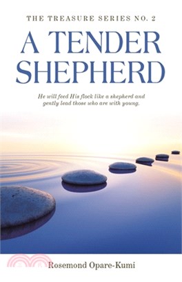 A Tender Shepherd: He Will Feed His Flock Like a Shepherd and Gently Lead Those Who Are with Young.