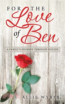 For the Love of Ben: A Family's Journey Through Suicide