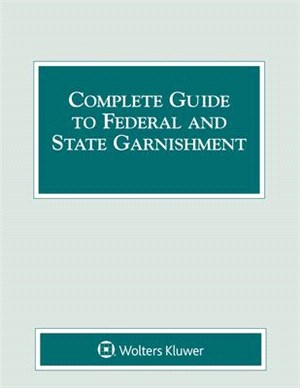 Complete Guide to Federal and State Garnishment: 2021 Edition