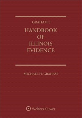 Graham's Handbook of Illinois Evidence: 2021 Edition