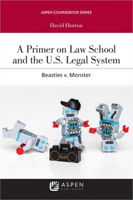 A Primer on Law School and the U.s. Legal System ― Beasties V. Monster