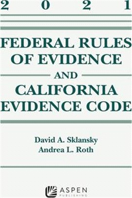 Federal Rules of Evidence and California Evidence Code: 2021 Case Supplement