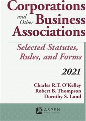 Corporations and Other Business Associations: Selected Statutes, Rules, and Forms, 2021 Supplement