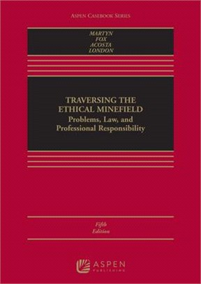 Traversing the Ethical Minefield: Problems, Law, and Professional Responsibility [Connected eBook with Study Center]