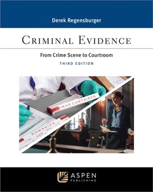 Crim Evid: CRIME SCENE TO COURTROOM - 3E: From Crime Scene to Courtroom