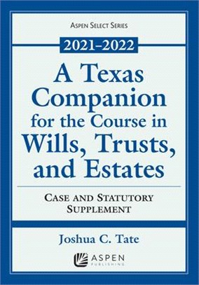 A Texas Companion for the Course in Wills, Trusts, and Estates: Case and Statutory Supplement, 2019-2020