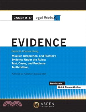 Casenote Legal Briefs for Evidence, Keyed to Mueller, Kirkpatrick, and Richter's