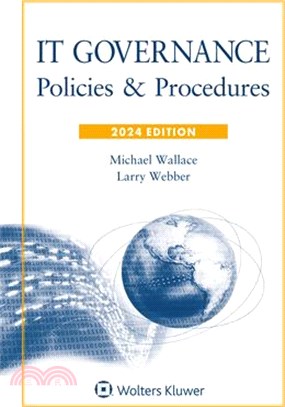 It Governance: Policies and Procedures, 2024 Edition