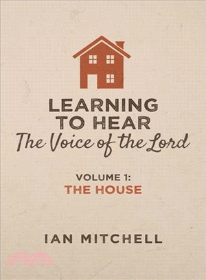 Learning to Hear the Voice of the Lord ─ The House