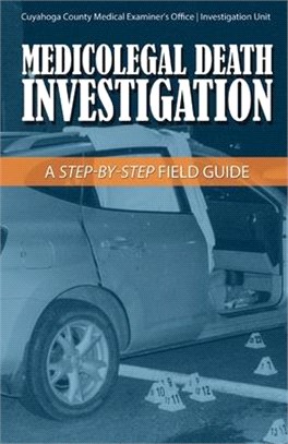 Medicolegal Death Investigation ― A Step-by-step Field Guide